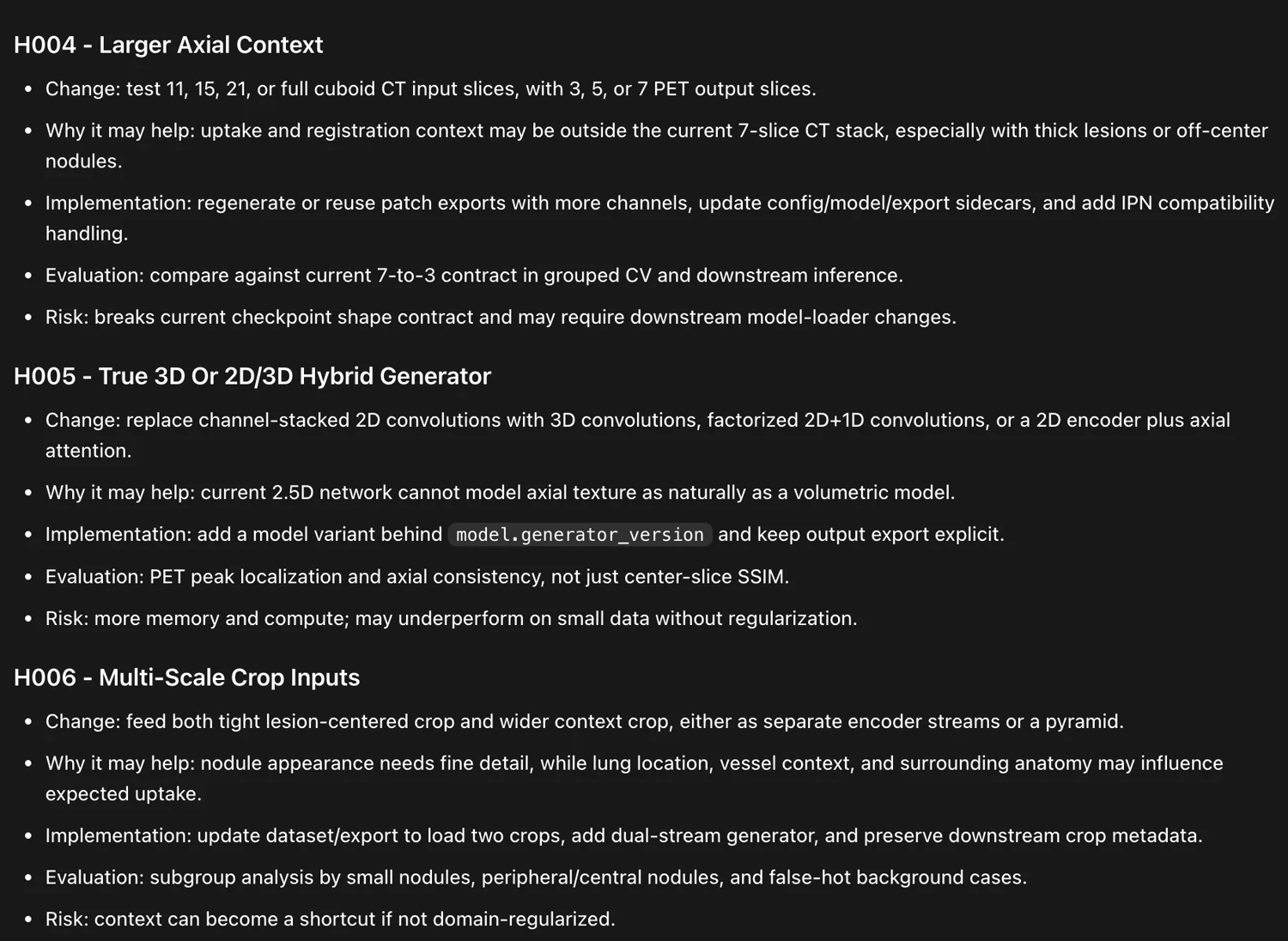 Detail of hypotheses H004 larger axial context, H005 true 3D or 2D/3D hybrid generator, and H006 multi-scale crop inputs, each with change, rationale, implementation, evaluation and risk